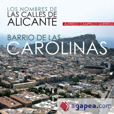 Los nombres de las calles de Alicante. Barrio de las Carolinas