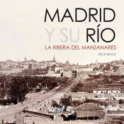 Portada de Madrid y su Río. La Ribera del Manzanares