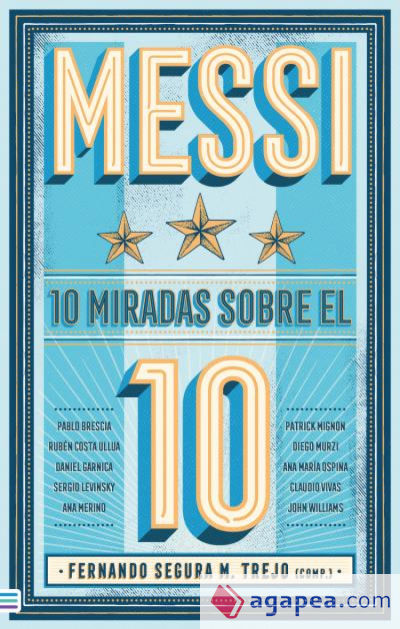 Lionel Messi: 10 miradas sobre el 10