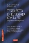 Tener &eacute;xito En El Trabajo Con La Pnl (programaci&oacute;n Neuroling&uuml;&iacute;stica)