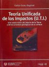 Teoría Unificada de los Impactos (U.T.I.) : una nueva visión del interior de la Tierra y de los procesos geológicos de su corteza