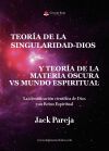 Teor&iacute;a de la Singularidad-Dios y Teor&iacute;a de la Materia Oscura Vs Mundo Espiritual.