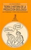 Teoría e historia de la producción ideológica