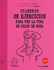 Portada de Cuaderno de ejercicios para ver la vida color de rosa