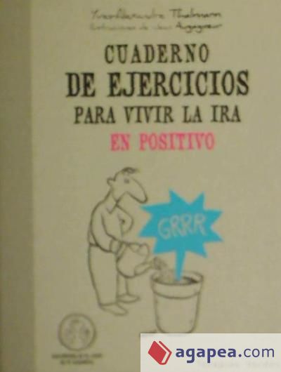 Cuaderno de ejercicios para vivir la ira en positivo