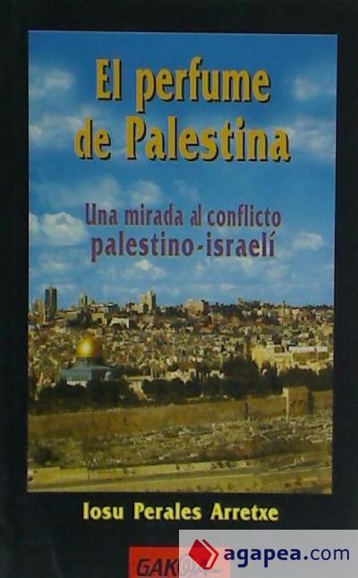 El perfume de Palestina: una mirada al conflicto palestino-israelí