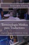 Terminología Médica Para Traductores: English-Spanish Medical Terms