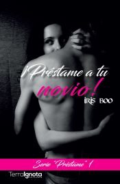 Portada de ¡Préstame a tu novio!: Serie "Préstame" 1