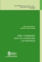 Portada de Tesis y deserci&oacute;n: entre el compromiso y el obst&aacute;culo: un estudio de caso en la Facultad de ciencias humanas en la Universidad Nacional de Colombia (Ebook)