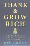 Thank & Grow Rich: A 30-Day Experiment in Shameless Gratitude and Unabashed Joy