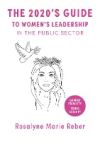 The 2020's Guide to Women's Leadership in the Public Sector: Best Practices and Strategies towards Gender Equality