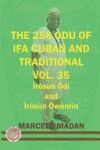 The 256 Odu Ifa Cuban and Traditional Vol. 35 Irosun Odi and Irosun Owonrin