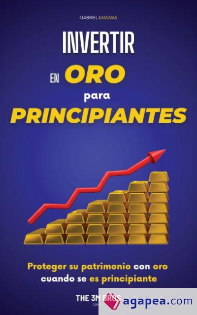 INVERTIR EN ORO PARA PRINCIPIANTES - GABRIEL MASSIAS - 9782589923680