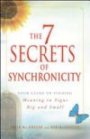 The 7 Secrets of Synchronicity: Your Guide to Finding Meaning in Signs Big and Small