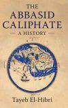 The Abbasid Caliphate: A History