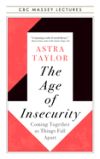 The Age of Insecurity: Coming Together as Things Fall Apart