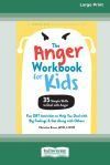 The Anger Workbook for Kids: Fun DBT Activities to Help You Deal with Big Feelings and Get Along with Others [Standard Large Print 16 Pt Edition]