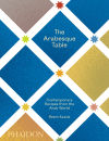 The Arabesque Table: Contemporary Recipes from the Arab World