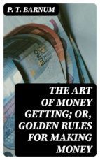 Portada de The Art of Money Getting; Or, Golden Rules for Making Money (Ebook)