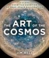 The Art of the Cosmos: Visions from the Frontier of Deep Space Exploration