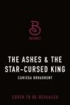 The Ashes & the Star-Cursed King: Book 2 of the Nightborn Duet