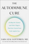 The Autoimmune Cure: Healing the Trauma and Other Triggers That Have Turned Your Body Against You