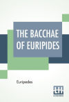 The Bacchae Of Euripides