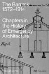 The Barrack, 1572-1914: Chapters in the History of Emergency Architecture