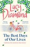 The Best Days of Our Lives: The Big-Hearted and Uplifting New Novel from the Bestselling Author of Anything Could Happen