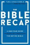 The Bible Recap: A One-Year Guide to Reading and Understanding the Entire Bible