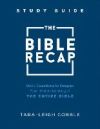 The Bible Recap Study Guide: Daily Questions to Deepen Your Understanding of the Entire Bible