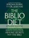 The Biblio Diet Study Guide: Live Long, Master Metabolism, Reduce Pain, Fight Depression, and Conquer Cancer with Healing Secrets from the Bible