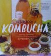 The Big Book of Kombucha: Brewing, Flavoring, and Enjoying the Health Benefits of Fermented Tea