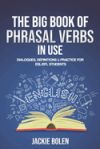 The Big Book of Phrasal Verbs in Use: Dialogues, Definitions & Practice for ESL/EFL Students