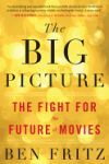 The Big Picture: The Fight for the Future of Movies