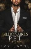 The Billionaire's Pet (a 'Scandals of the Bad Boy Billionaires' Romance)