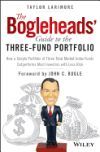 The Bogleheads' Guide to the Three-Fund Portfolio: How a Simple Portfolio of Three Total Market Index Funds Outperforms Most Investors with Less Risk