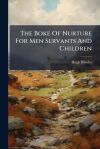 The Boke Of Nurture For Men Servants And Children