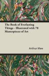 The Book of Everlasting Things - Illustrated with 78 Masterpieces of Art