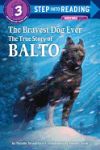 The Bravest Dog Ever: The True Story of Balto