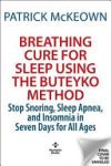 The Breathing Cure for Better Sleep: 7 Days to Quality Sleep Using the Buteyko Method