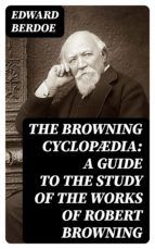 Portada de The Browning Cyclopædia: A Guide to the Study of the Works of Robert Browning (Ebook)