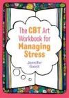 The CBT Art Workbook for Managing Stress