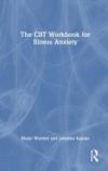 The CBT Workbook for Illness Anxiety