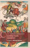 The Cambridge Companion to Christian Heresy