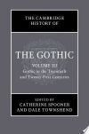 The Cambridge History of the Gothic: Volume 3, Gothic in the Twentieth and Twenty-First Centuries: Volume 3: Gothic in the Twentieth and Twenty-First