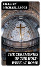 Portada de The Ceremonies of the Holy-Week at Rome (Ebook)