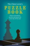 The Chess Lover's Puzzle Book: Chess Conundrums, Puzzles and Posers for Every Day of the Year