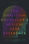 The Christian Counselor's Medical Desk Reference, 2nd Edition: 2nd Edition