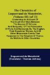 The Chronicles of Enguerrand de Monstrelet, (Volume III) [of 13]; Containing an account of the cruel civil wars between the houses of Orleans and Burg